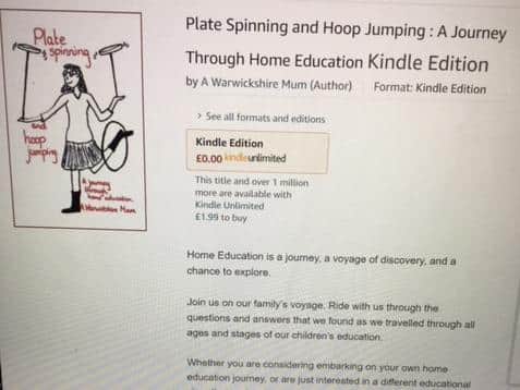 Plate Spinning and Hoop Jumping: a Journey Through Home Education by a Warwickshire Mum. Available to download onto Kindle devices or the Kindle App via Amazon.