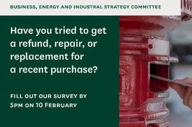 Parliament’s Business, Energy and Industrial Strategy Select Committee is calling for evidence from consumers who have sought a refund, repair or replacement of a product.