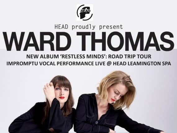 Ward Thomas are playing at Head in Leamington on Saturday (February 9).
