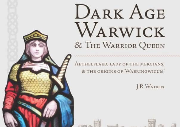 Dark Age Warwick & The Warrior Queen, by Jeff Watkin.